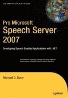 Pro Microsoft Speech Server 2007: Developing Speech Enabled Applications with .NET (h�ftad)