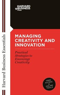 Managing Creativity and Innovation (h�ftad)