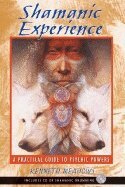 Shamanic Experience: A Practical Guide to Psychic Powers (h�ftad)