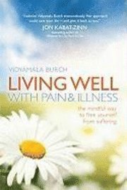 Living Well with Pain and Illness: The Mindful Way to Free Yourself from Suffering (inbunden)