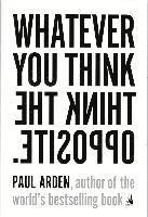 Whatever You Think, Think the Opposite (h�ftad)