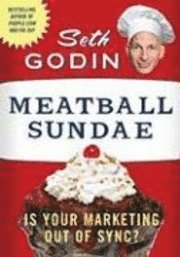 Meatball Sundae: Is Your Marketing Out of Sync? (h�ftad)