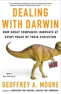 Dealing with Darwin: How Great Companies Innovate at Every Phase of Their Evolution (h�ftad)