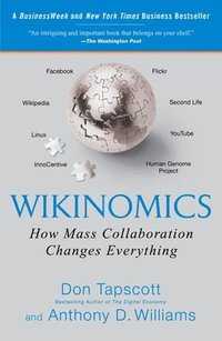 Wikinomics: How Mass Collaboration Changes Everything (h�ftad)