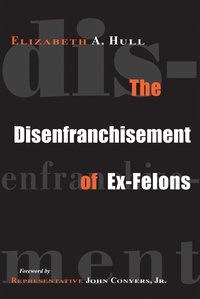 The Disenfranchisement of Ex-Felons (inbunden)