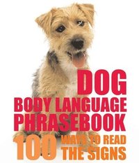 Dog Body Language Phrasebook: 100 Ways to Read Their Signals (inbunden)