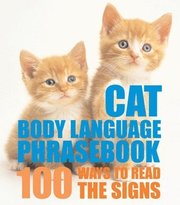 Cat Body Language Phrasebook: 100 Ways to Read Their Signals (inbunden)
