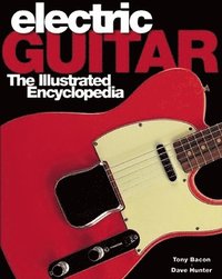 Electric Guitars: The Illustrated Encyclopedia (h�ftad)