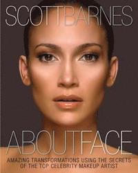 About Face: Amazing Transformations Using the Secrets of the Top Celebrity Makeup Artist (inbunden)