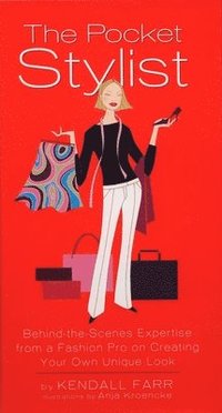 The Pocket Stylist: Behind-The-Scenes Expertise from a Fashion Pro on Creating Your Own Unique Look (inbunden)