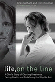 Life, on the Line: A Chef's Story of Chasing Greatness, Facing Death, and Redefining the Way We Eat (inbunden)