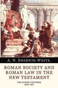 Roman Society and Roman Law in the New Testament: The Sarum Lectures 1960-1961 (h�ftad)