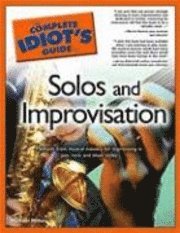 The Complete Idiot's Guide to Solos & Improvisation (h�ftad)