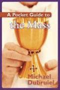A Pocket Guide to the Mass (h�ftad)