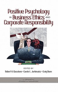 Positive Psychology in Business Ethics and Corporate Responsibility (h�ftad)