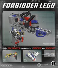 Forbidden LEGO: Build the Models Your Parents Warned You Against (h�ftad)