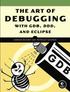 The Art of Debugging with GDB, DDD, & Eclipse