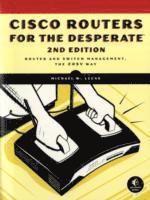 Cisco Routers For The Desperate: Router And Switch Management, The Easy Way, 2nd Edition