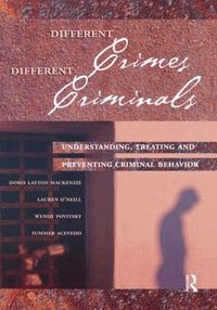 Different Crimes, Different Criminals: Understanding, Treating and Preventing Criminal Behavior (h�ftad)