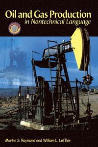 Oil and Gas Production in Nontechnical Language (inbunden)