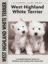 West Highland White Terrier - A Comprehensive Guide to Owning and Caring for Your Dog