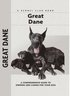Great Dane - A Comprehensive Guide to Owning and Caring for Your Dog