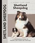 Shetland Sheepdog - A Comprehensive Guide to Owning and Caring for Your Dog