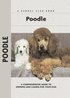 Poodle - A Comprehensive Guide to Owning and Caring for Your Dog