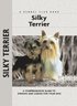 Silky Terrier - A Comprehensive Guide to Owning and Caring for Your Dog