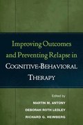 Improving Outcomes and Preventing Relapse in Cognitive-Behavioral Therapy