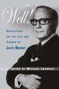 Well! Reflections on the Life & Career of Jack Benny