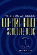 The Los Angeles Old-Time Radio Schedule Book Volume 1, 1929-1937