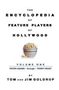 The Encyclopedia of Feature Players of Hollywood, Volume 1