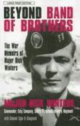 Beyond Band of Brothers: The War Memoirs of Major Dick Winters (h�ftad)