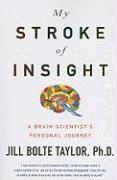 My Stroke of Insight: A Brain Scientist's Personal Journey (h�ftad)