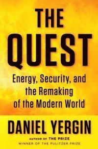 The Quest: Energy, Security, and the Remaking of the Modern World (inbunden)