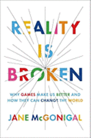 Reality Is Broken: Why Games Make Us Better and How They Can Change the World (inbunden)