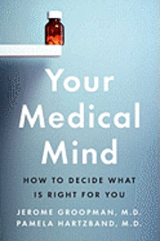 Your Medical Mind: How to Decide What Is Right for You (inbunden)