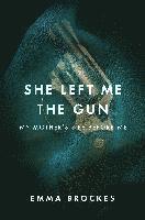 She Left Me the Gun: My Mother's Life Before Me (h�ftad)