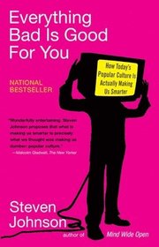 Everything Bad Is Good for You: How Today's Popular Culture Is Actually Making Us Smarter (h�ftad)