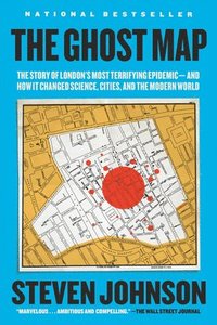 The Ghost Map: The Story of London's Most Terrifying Epidemic--And How It Changed Science, Cities, and the Modern World (inbunden)