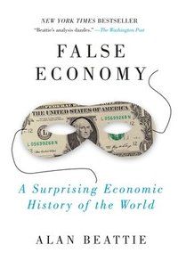False Economy: A Surprising Economic History of the World (inbunden)