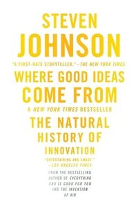 Where Good Ideas Come from: The Natural History of Innovation (h�ftad)