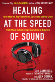 Healing at the Speed of Sound: How What We Hear Transforms Our Brains and Our Lives (pocket)