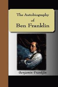 The Autobiography of Ben Franklin (h�ftad)