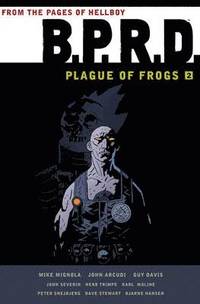 B.P.R.D.: Volume 2 Plague of Frogs Collection (inbunden)