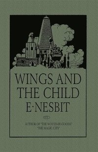 Wings and the Child: Or the Building of Magic Cities (inbunden)
