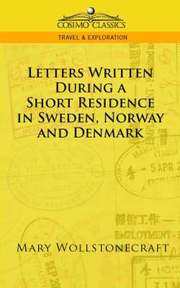 Letters Written During A Short Residence In Sweden, Norway, And Denmark (h�ftad)