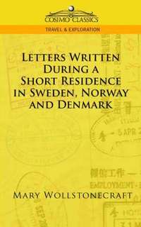 Letters Written During A Short Residence In Sweden, Norway, And Denmark (pocket)