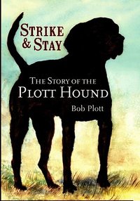The Story of the Plott Hound: Strike & Stay (h�ftad)